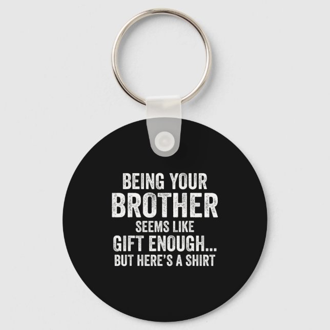 Funny Sister Sarcastic Sibling Humor Quote From Br Schlüsselanhänger (Vorderseite)