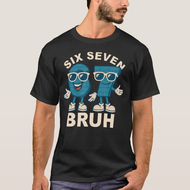 Funny Six Seven Bruh Brainrot Meme Gift For Men Wo T-Shirt (Vorderseite)