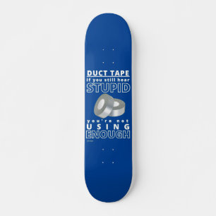funny skateboard "DUCT TAPE...2"