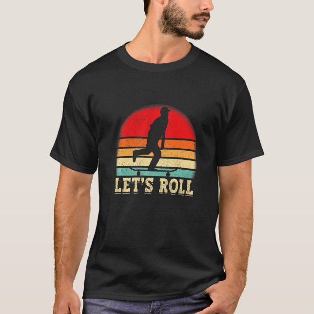 Funny Skateboarding Let's Roll Skateboard Lover Pr T-Shirt (Vorderseite)