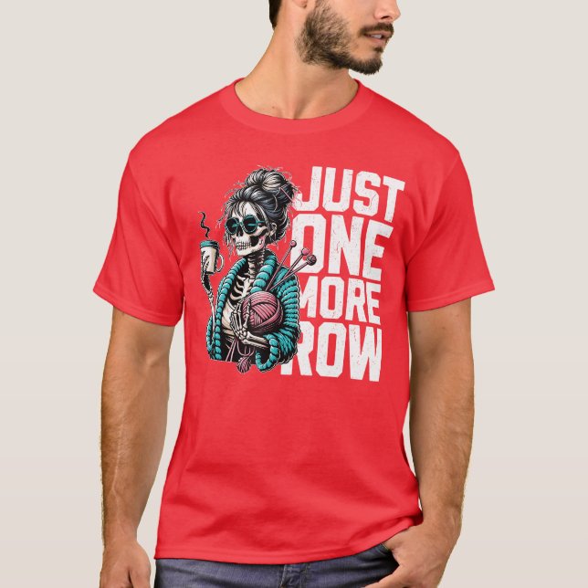 Funny Skeleton Crocheting Knitting Lover Just One  T-Shirt (Vorderseite)