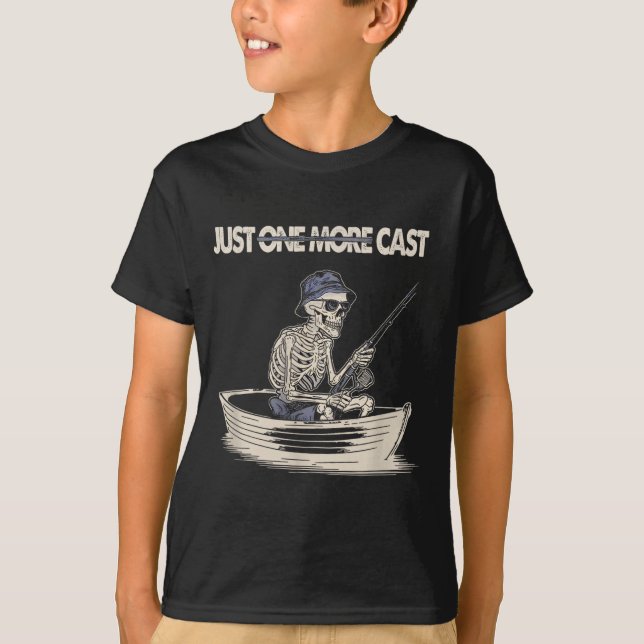Funny Skeleton Fishing Just One More Cast Quote  T-Shirt (Vorderseite)