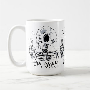 Funny Skeleton mit 'I m Okay' Nachricht Kaffeetasse