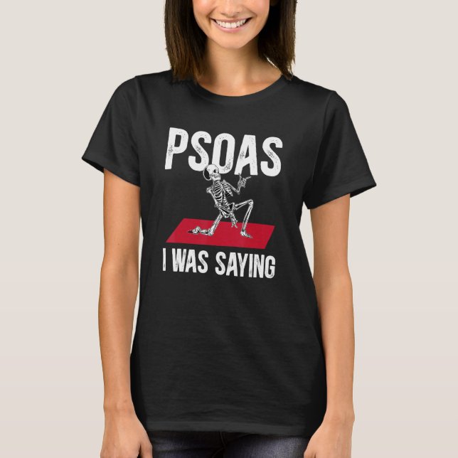 Funny Skeleton Psoas I Was Saying Physical Therapi T-Shirt (Vorderseite)