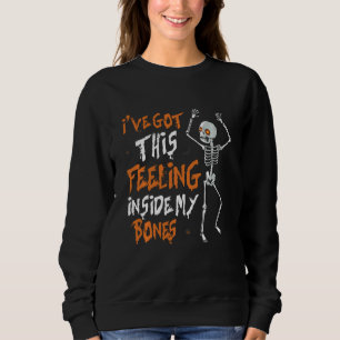 Funny Skeleton Tanz habe ich dieses Gefühl Got Sweatshirt