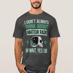 Funny Skeleton Yes I Do Amateur Radio Ham Radio T-Shirt