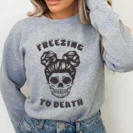 Funny Skelett Frost to Death Sweatshirt T-Shirt