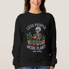 Funny Skelett mehr Pflanze weniger Leute Halloween Sweatshirt
