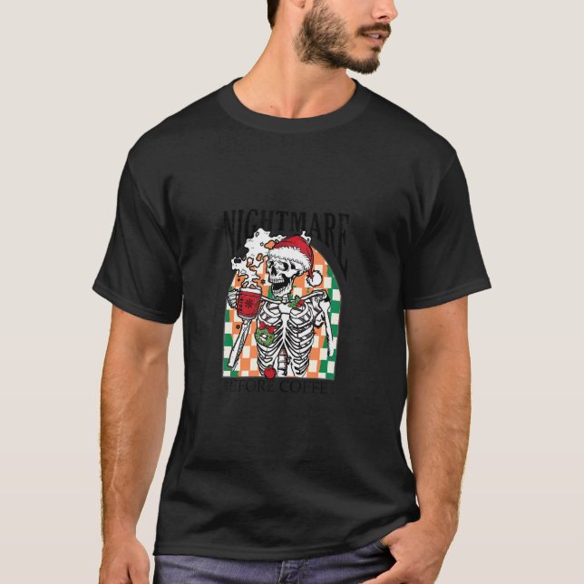 Funny Skeletts Weihnachts-Albtraum vor Kaffee C T-Shirt (Vorderseite)