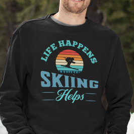 Funny Skier Zitat Sweatshirt