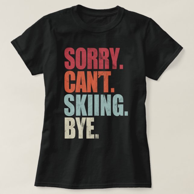Funny Skiing Sorry Can't Skiing Bye Skiing Skiing  T-Shirt (Design vorne)