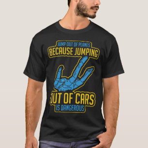 Funny Skydiving Fallschirmspringen aus dem Flugzeu T-Shirt