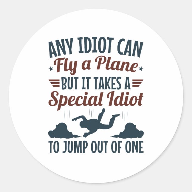 Funny Skydiving kann jeder Idiot fliegen ein Flugz Runder Aufkleber (Vorderseite)