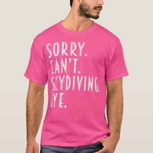 Funny Skydiving Sorry Kann Skydiver Skydiver Wom n T-Shirt