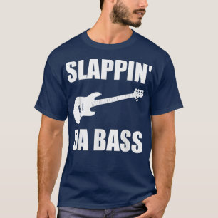 Funny Slappin Da Bass Guitar Musician Band Bassist T-Shirt