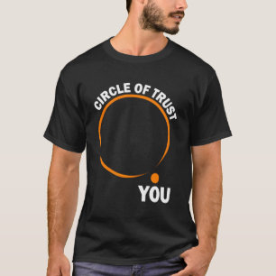 Funny Slogan Circle of Trust T-Shirt