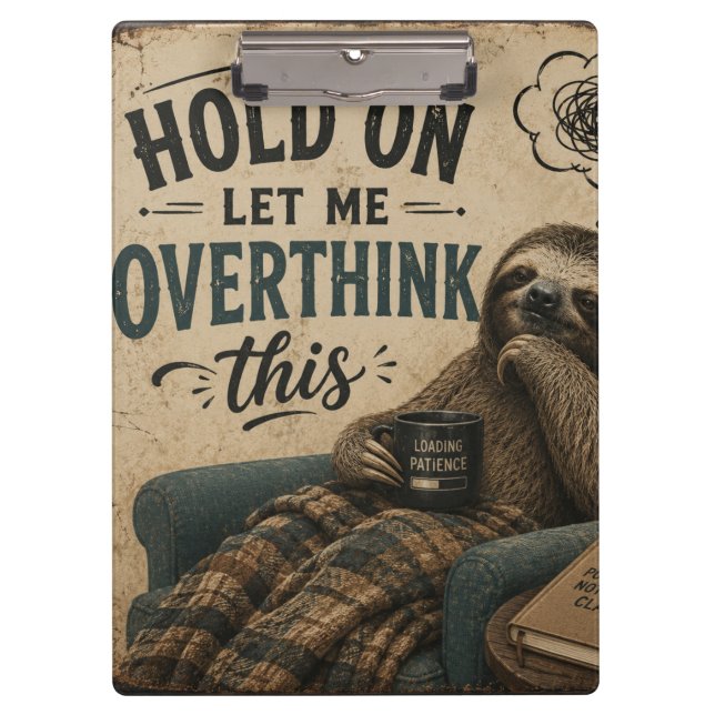 Funny Sloth Hold On Let Me Overthink This | Rustic Klemmbrett (Vorderseite)