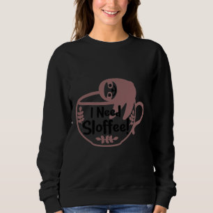 Funny Sloth I Need Sloffee Sweatshirt