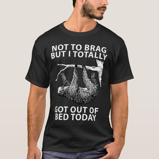 Funny Sloth komplett aus dem Bett Got heute sarkas T-Shirt (Vorderseite)