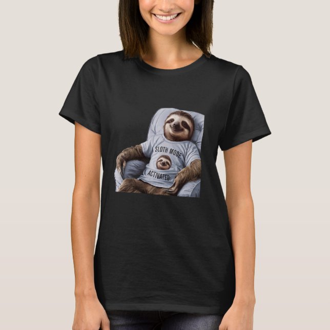 Funny Sloth Mode Activated Design for Sloth Lovers T-Shirt (Vorderseite)