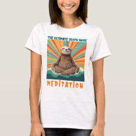 Funny Sloth Mode, ultimative Sloth Mode Meditation T-Shirt