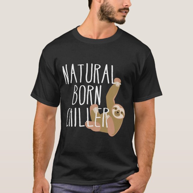 Funny Sloth Natural Geboren Chiller Fun Gag T-Shirt (Vorderseite)
