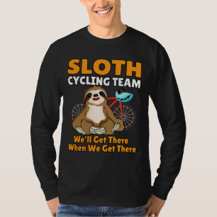 Funny Sloth Radsport-Team wir werden dort ankommen T-Shirt