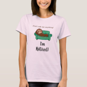 Funny Sloth Retirement T - Shirt