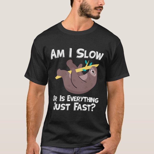 Funny Sloth Sprichwort bin ich langsam oder alles  T-Shirt (Vorderseite)