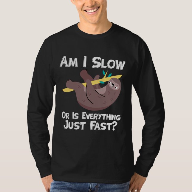 Funny Sloth Sprichwort bin ich langsam oder alles  T-Shirt (Vorderseite)