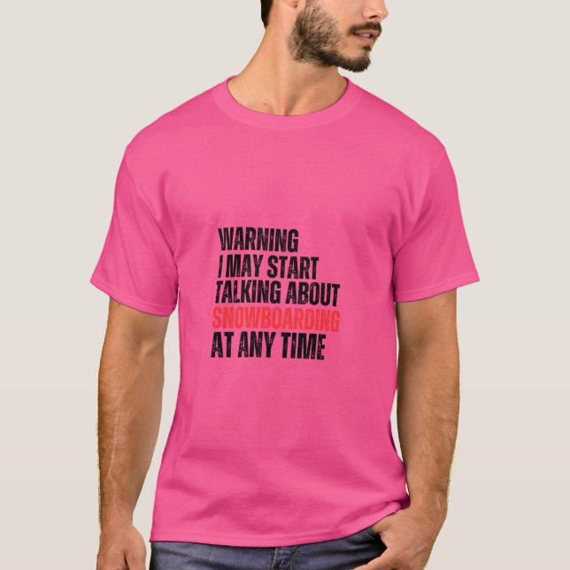 Funny Snowboarden Lover Zitat Warnung I May Star T-Shirt (Vorderseite)