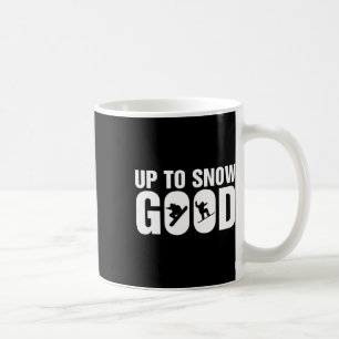 Funny Snowboarden Up to Snow Good - Snowboard Snow Kaffeetasse