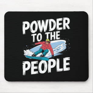 Funny Snowboarden Zitat - Pulver an die Menschen S Mousepad