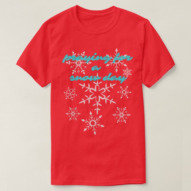 Funny Snowflake Praying For A Snow Day Skiing Snow T-Shirt (Design vorne)