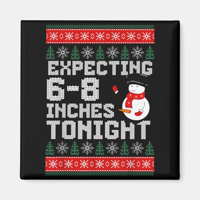 Funny Snowman Expecting 6-8 Inches Tonight Adult H Magnet (Vorne)