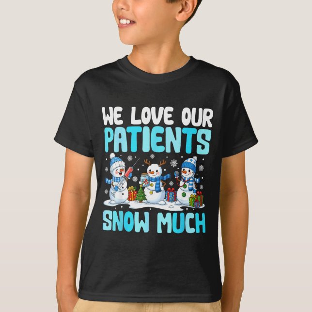 Funny Snowman Nurse We Love Our Patients Snow Much T-Shirt (Vorderseite)