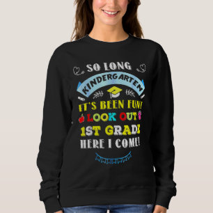 Funny so Long Kindergarten Ausblick 1. Klasse hier Sweatshirt