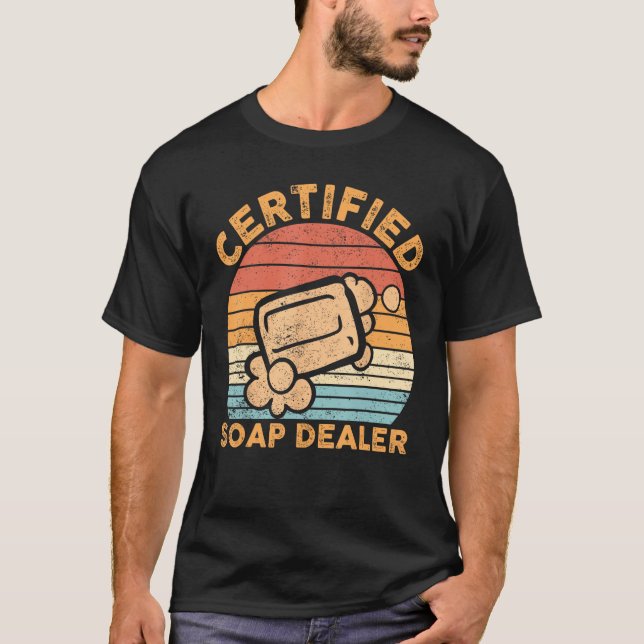 Funny Soap Making Soap Dealer Certified Soap Deale T-Shirt (Vorderseite)