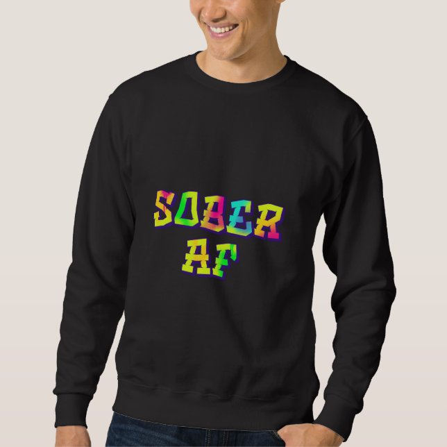 Funny Sobriety 12 Step Program Sober Af Sweatshirt (Vorderseite)