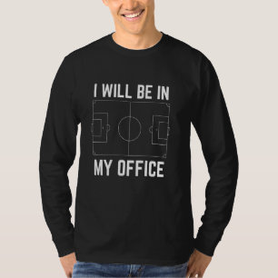 Funny Soccer Ich werde in meinem Office Player Fra T-Shirt