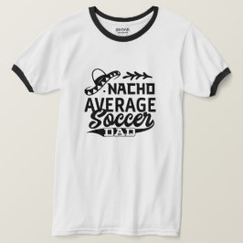 Funny Soccer Vater T - Shirt Nacho Average Soccer 