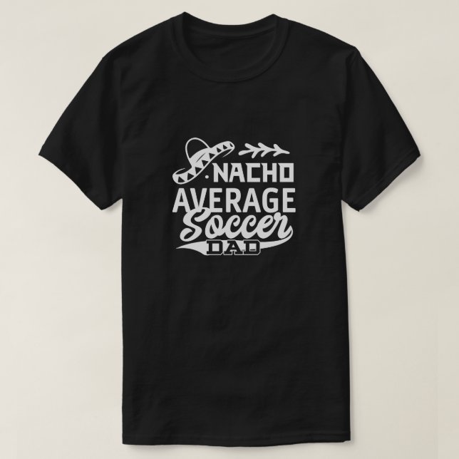 Funny Soccer Vater T - Shirt Nacho Average Soccer  (Design vorne)