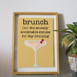 Funny Social Brunch Drink Quote Typografie Poster<br><div class="desc">Social Brunch Poster - Es ist 5 Uhr irgendwo richtig? Präsentation unseres sensationellen, jungen und funky Brunch Posters: "Brunch, die sozial akzeptable Ausrede für Tagestrunk" Dieses Design illustriert ein extravagantes und farbiges Getränk mit unserer eigenen Definition von Brunch als Wörterbuch im Senfhintergrund. Dieses urkomische Poster ist die ideale dekorative Touch...</div>