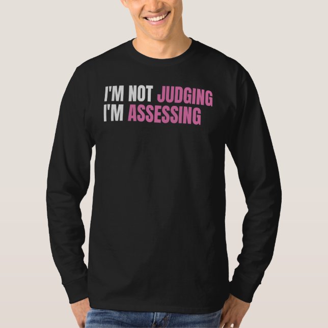 Funny Social Worker I'm not judging I'm Assessing T-Shirt (Vorderseite)