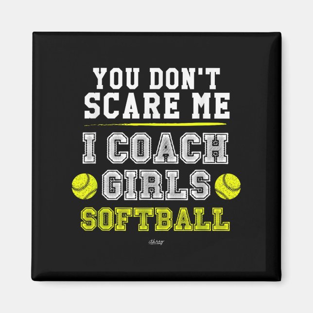 Funny Softball Coach You Don't E Me I Coach Girls  Magnet (Vorne)