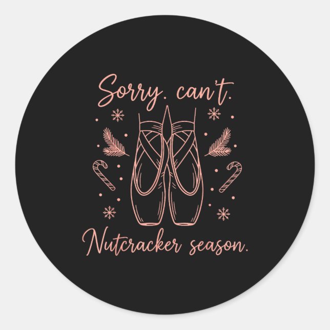 Funny Sorry Can't Nutcracker Season Funny Christma Runder Aufkleber (Vorderseite)