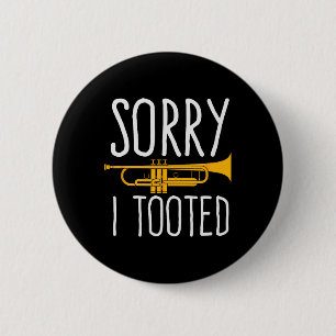 Funny Sorry, dass ich getoodet Trumpet Band Button