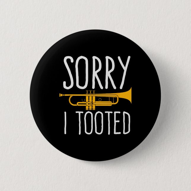 Funny Sorry, dass ich getoodet Trumpet Band Button (Vorderseite)
