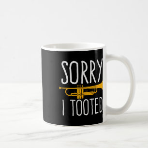 Funny Sorry, dass ich getoodet Trumpet Band Kaffeetasse