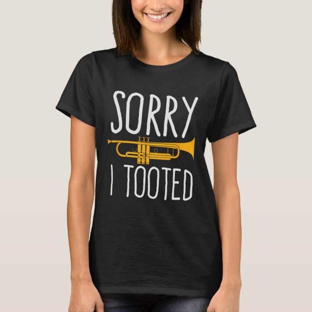 Funny Sorry, dass ich getoodet Trumpet Band T-Shirt (Vorderseite)